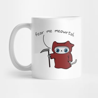 Fear Me Meowrtal Mug